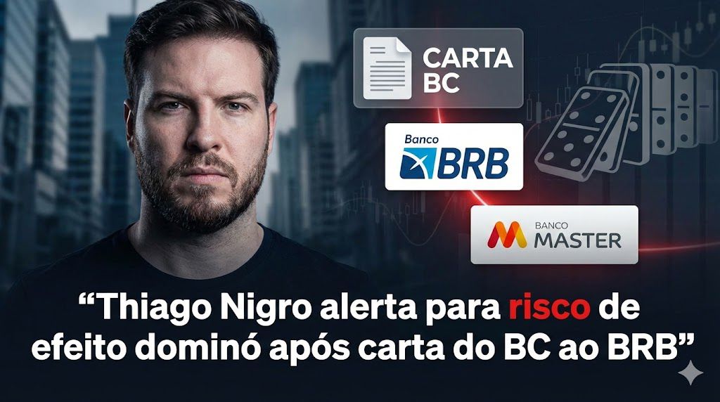 Thiago Nigro alerta para risco de efeito dominó após carta do BC ao BRB